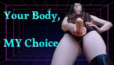 Your Body, MY Choice