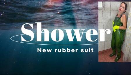new rubber suit in shower