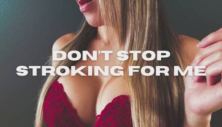 Dont stop stroking for me