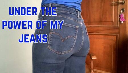 under the power of my sexy jeans