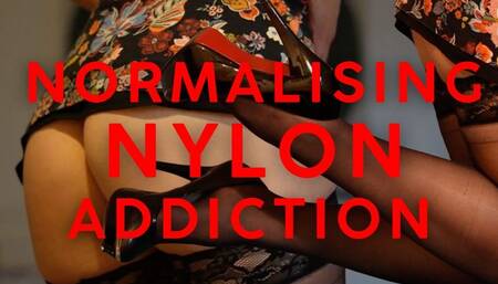 NORMALISING NYLON ADDICTION