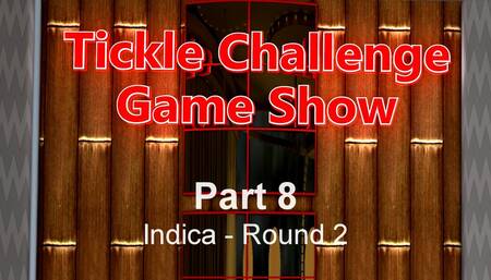 Tickle Challenge Game Show - Part 8 - Indica - Round 2