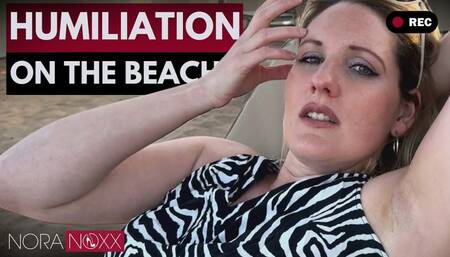 Nora's humiliation from the beach: You are a dirty NOTHING and always will be!