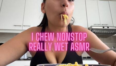 I chew nonstop really wet ASMR