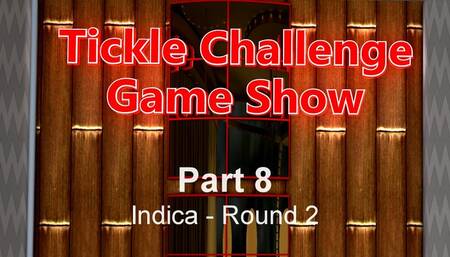 Tickle Challenge Game Show - Part 8 - Indica - Round 2