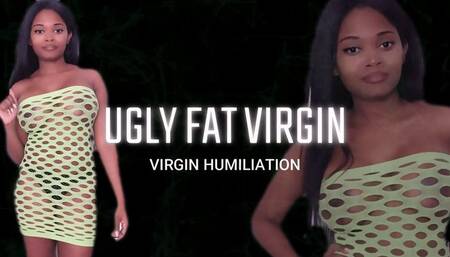 Fat Ugly Virgin