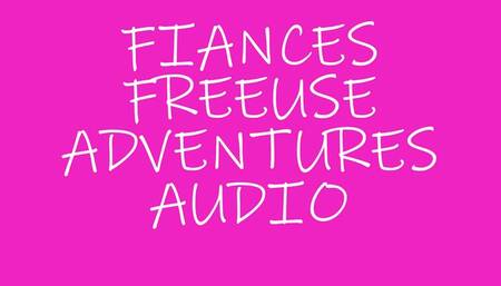FIANCES FREEUSE DAY! AUDIO ONLY
