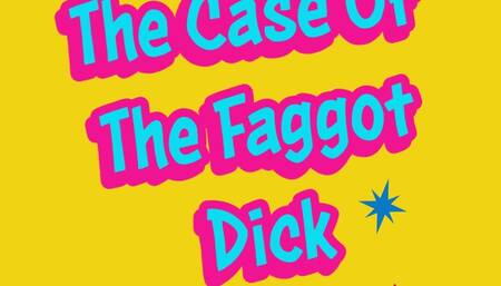 The Case Of The Faggot Dick Humiliation Audio Only Bi Encouragement