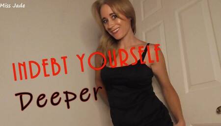 Indebt Yourself Deeper