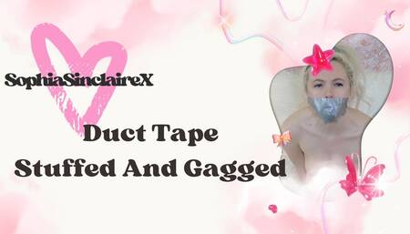 Duct Tape Stuffed And Gagged - Sophia Sinclaire has panties stuffed and duct taped in to her mouth - 4K MP4