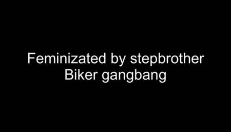 Feminized by stepbrother for biker gangbang
