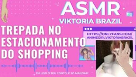 trepada no estacionamento do shopping asmr conto erotico