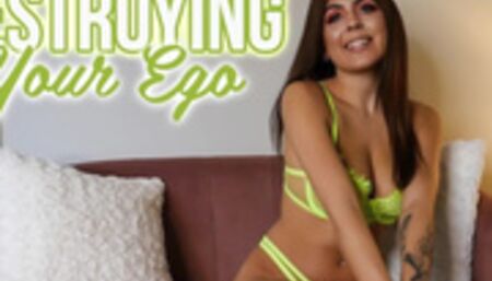 Destroying Your Ego Femdom Humiliation