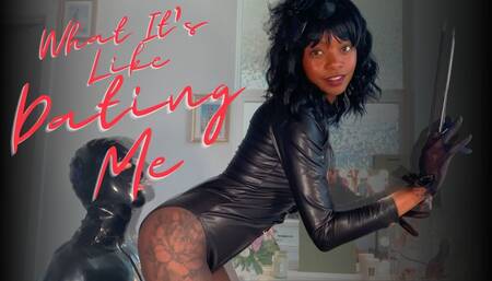 What It's Like Dating Me