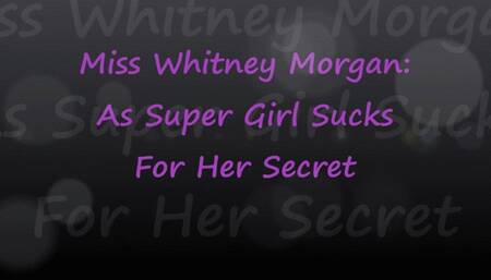 Super Girl: Sucks For Her Secret