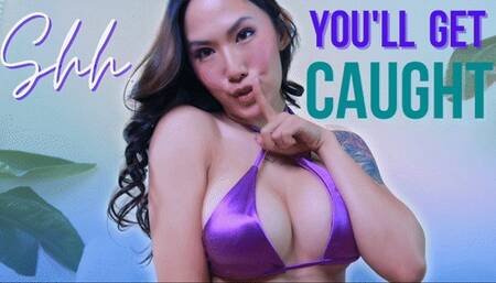 SHHH You'll Get Caught