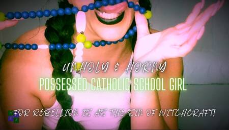 Unholy & Horny: Possessed Catholic School Girl