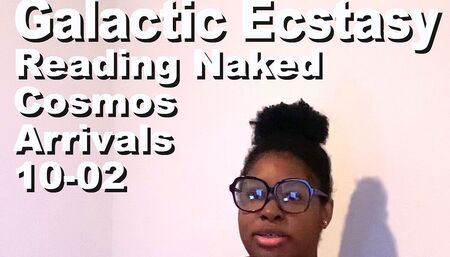 Galactic ecstasy reading naked The Cosmos Arrivals PXPC1102