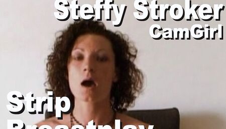 Steffy Stroker Strip Breastplay Masturbate
